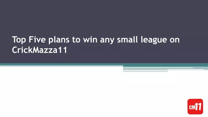 top five plans to win any small league on crickmazza11