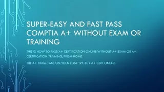 SUPER-EASY AND FAST PASS COMPTIA A  WITHOUT EXAM OR TRAINING