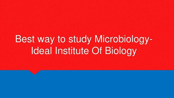 best way to study microbiology ideal institute of biology