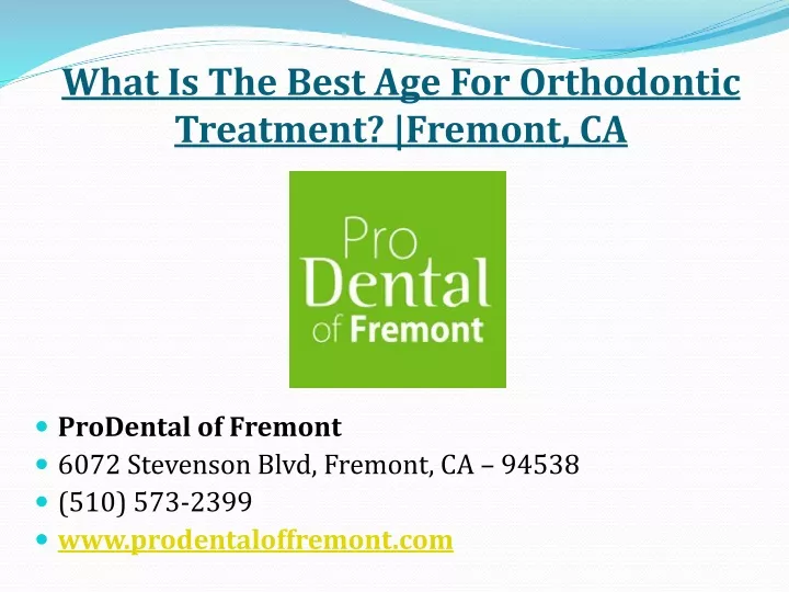 what is the best age for orthodontic treatment fremont ca