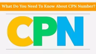 What Do You Need To Know About CPN Number?