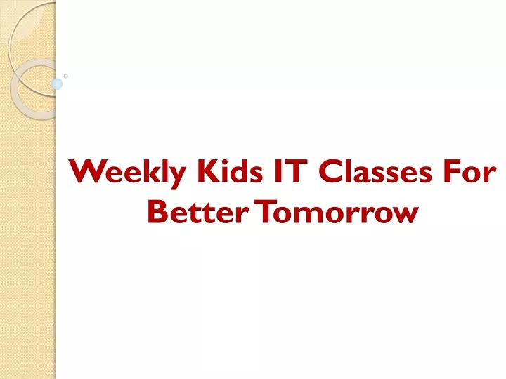 weekly kids it classes for better tomorrow