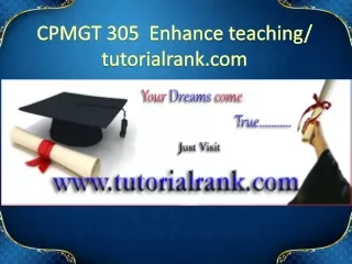 CPMGT 305  Enhance teaching - tutorialrank.com