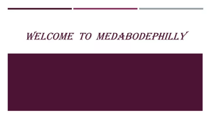 welcome to medabodephilly