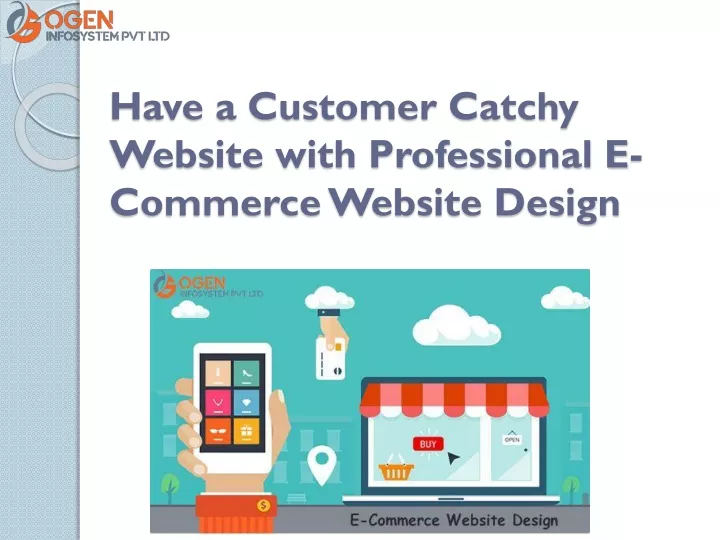 have a customer catchy website with professional e commerce website design