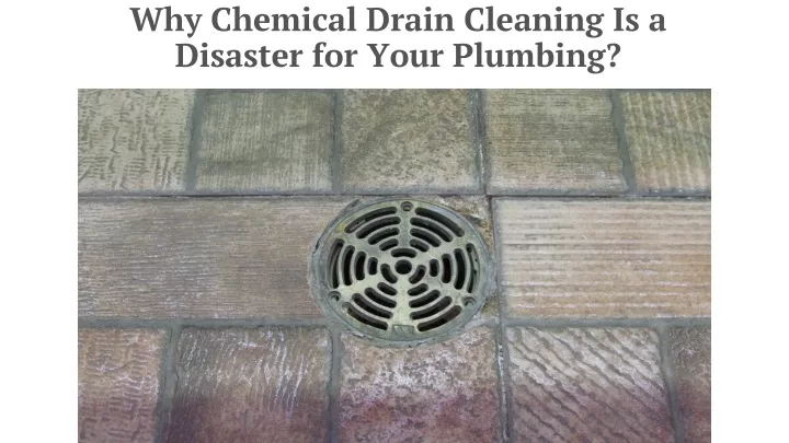 why chemical drain cleaning is a disaster
