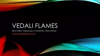 Vedali Flames | Best Indian Takeaway in Radcliffe, Manchester