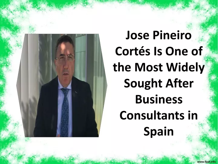 jose pineiro cort s is one of the most widely sought after business consultants in spain