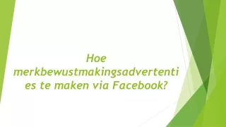 Hoe merkbewustmakingsadvertenties te maken via Facebook?