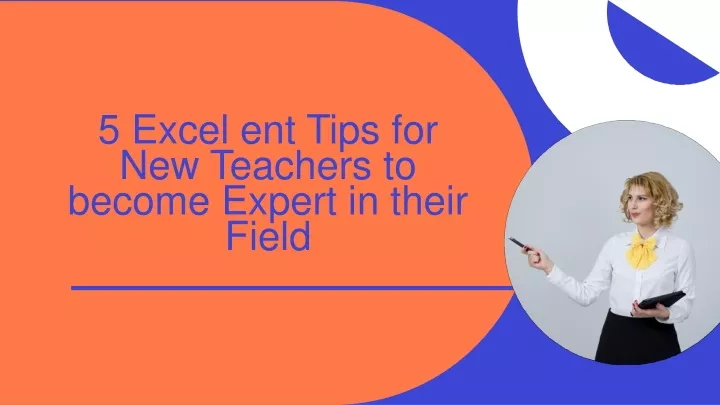 5 excel ent tips for new teachers to become