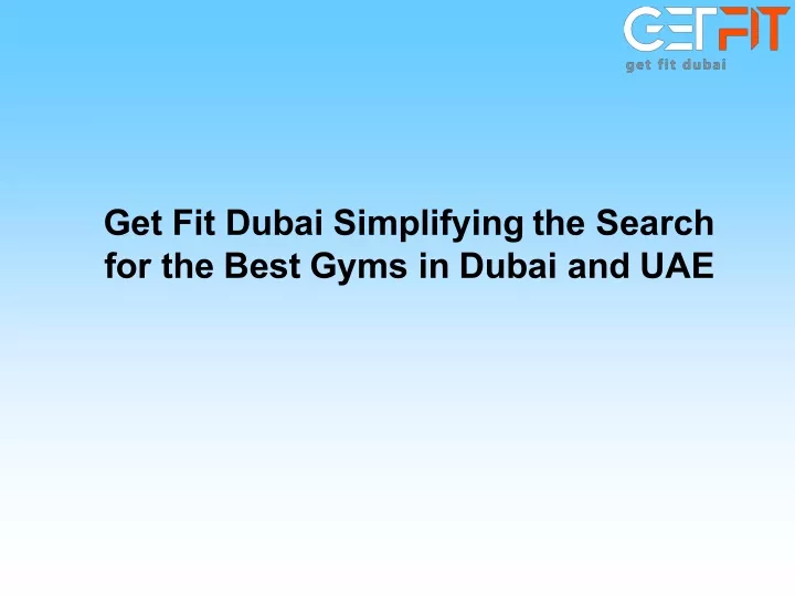 get fit dubai simplifying the search for the best