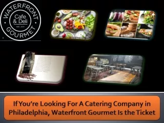 If You’re Looking For A Catering Company in Philadelphia, Waterfront Gourmet Is the Ticket
