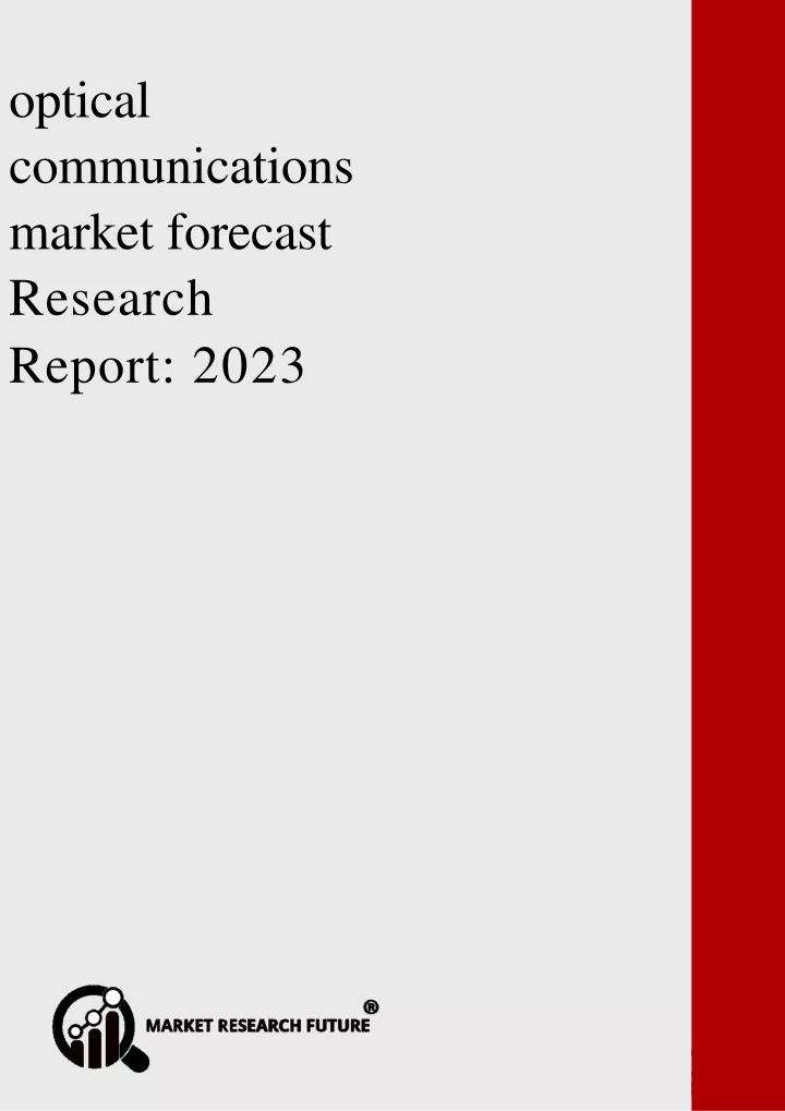 optical communications market forecast research report 2023