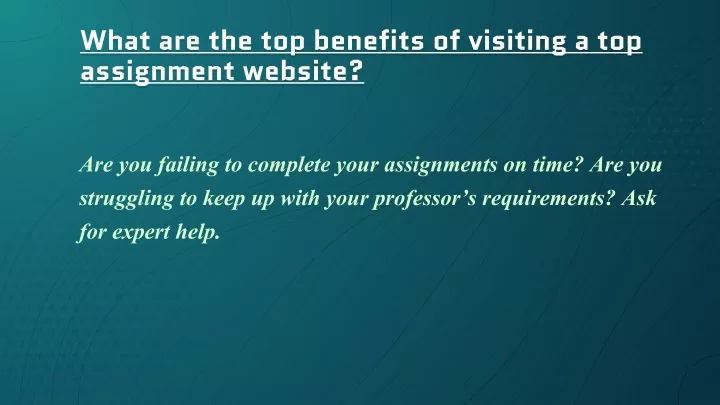 what are the top benefits of visiting a top assignment website