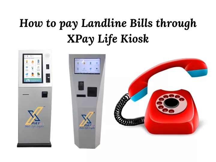 how to pay landline bills through xpay life kiosk