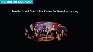 Join the Brand New Online Casino for Gambling Journey