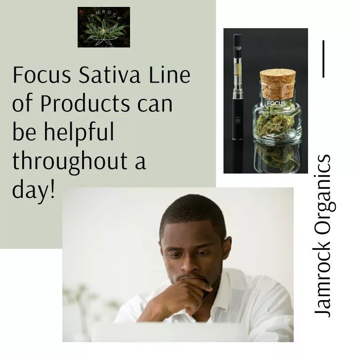 focus sativa line of products can be helpful