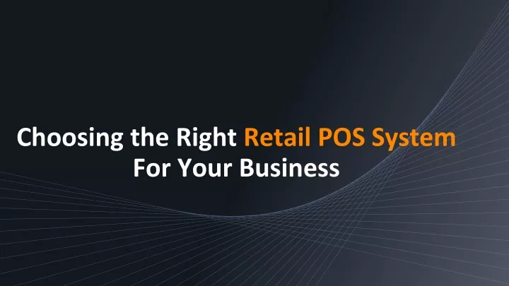 choosing the right retail pos system for your business