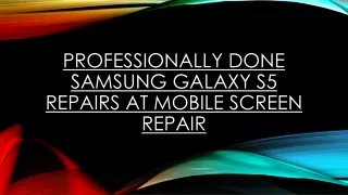 Professionally Done Samsung Galaxy S5 Repairs At Mobile Screen Repair