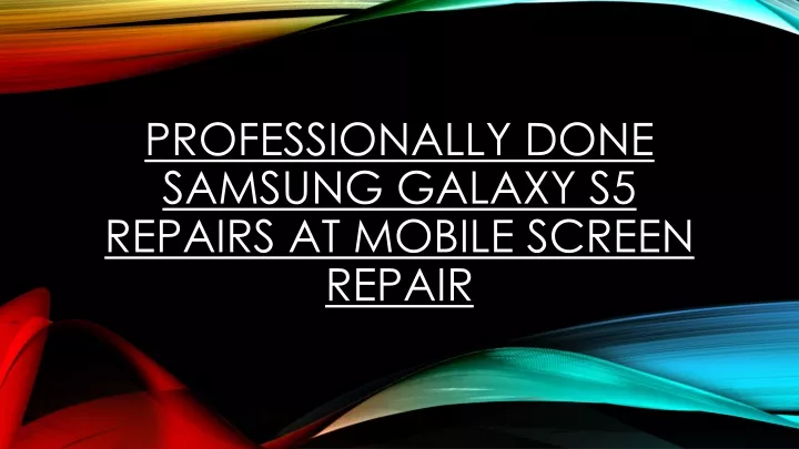 professionally done samsung galaxy s5 repairs