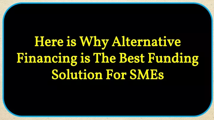 here is why alternative financing is the best