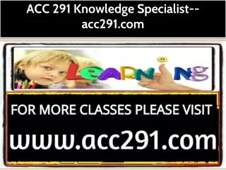 ACC 291 Knowledge Specialist--acc291.com