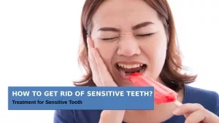 How to Get Rid of Sensitive Teeth: Treatment for Sensitive Tooth