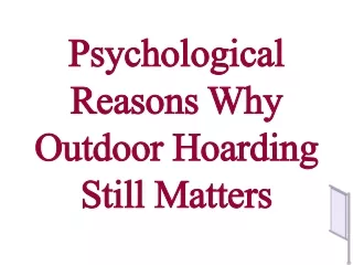 Psychological Reasons Why Outdoor Hoarding Still Matters