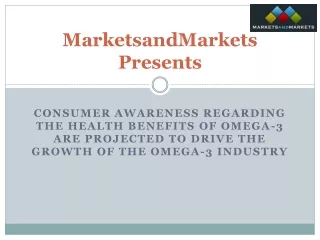 Consumer Awareness Regarding The Health Benefits Of Omega-3 Are Projected To Drive The Growth Of The Omega-3 Industry
