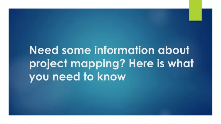 need some information about project mapping here is what you need to know