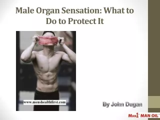Male Organ Sensation: What to Do to Protect It
