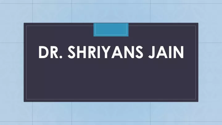 dr shriyans jain