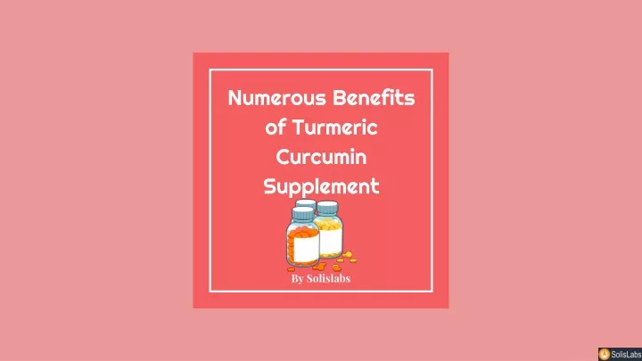 numerous benefits of turmeric curcumin supplement