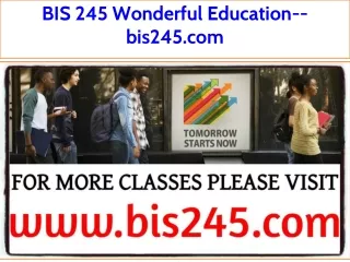 BIS 245 Wonderful Education--bis245.com