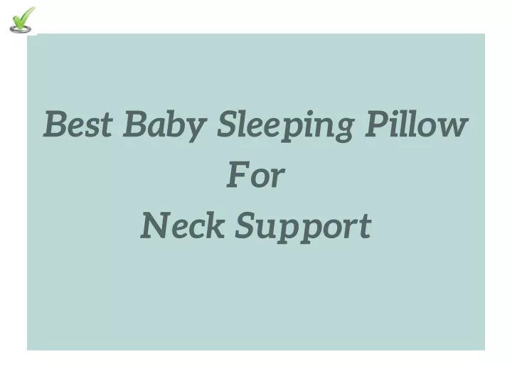 best baby sleeping pillow for neck support