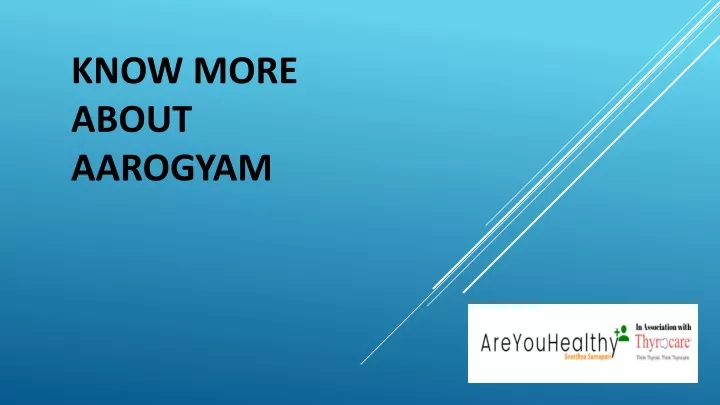 know more about aarogyam