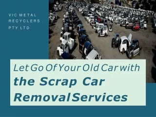 Let go of your old car with the Scrap Car Removal Services