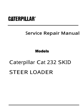 Caterpillar Cat 232 SKID STEER LOADER (Prefix CAB) Service Repair Manual (CAB00001 and up)