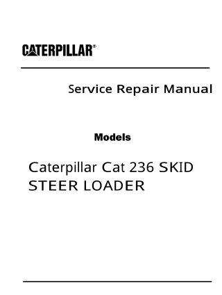 Caterpillar Cat 236 SKID STEER LOADER (Prefix 4YZ) Service Repair Manual (4YZ00001-03999)