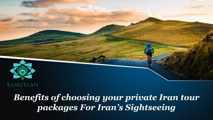 benefits of choosing your private iran tour