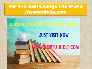 INF 410 ASH Change The World /newtonhelp.com