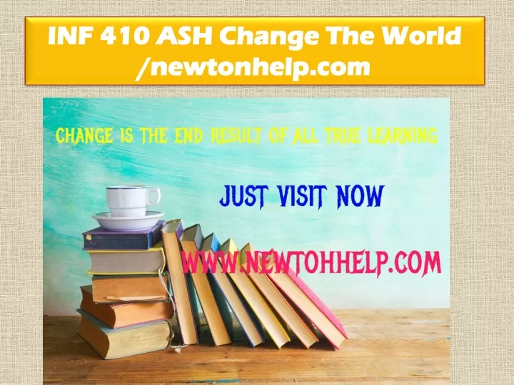 inf 410 ash change the world newtonhelp com