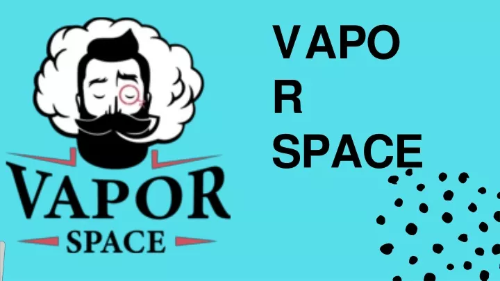 v a p o r space