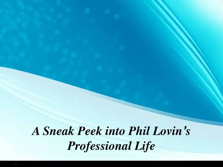 a sneak peek into phil lovin s professional life