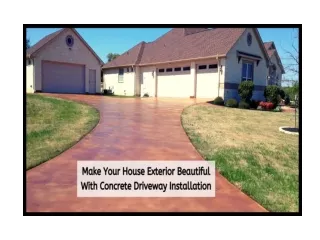 Make your house exterior beautiful with concrete driveway installation