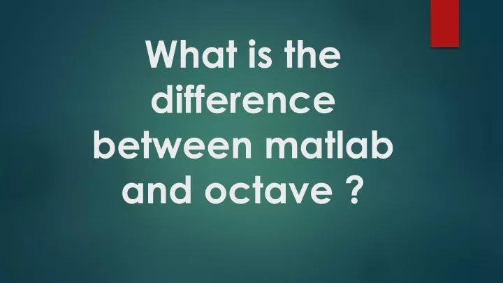 what is the difference between matlab and octave