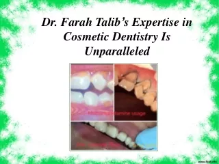 Dr. Farah Talib’s Expertise in Cosmetic Dentistry Is Unparalleled
