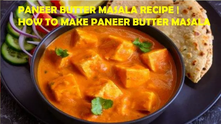 paneer butter masala recipe how to make paneer