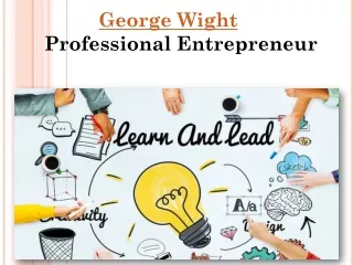 George Wight  - Professional Entrepreneur