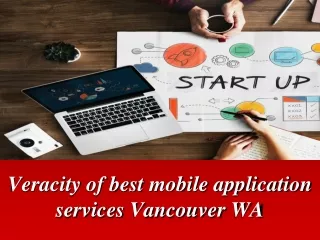 Veracity of best mobile application services Vancouver WA